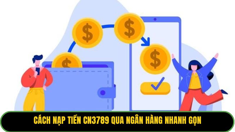 Cách nạp tiền KUBET88 qua ngân hàng nhanh gọn