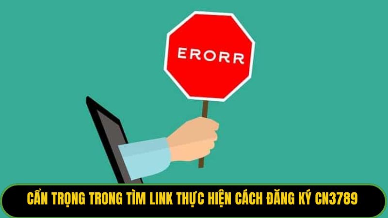 Cẩn trọng trong tìm link thực hiện cách đăng ký KUBET88
