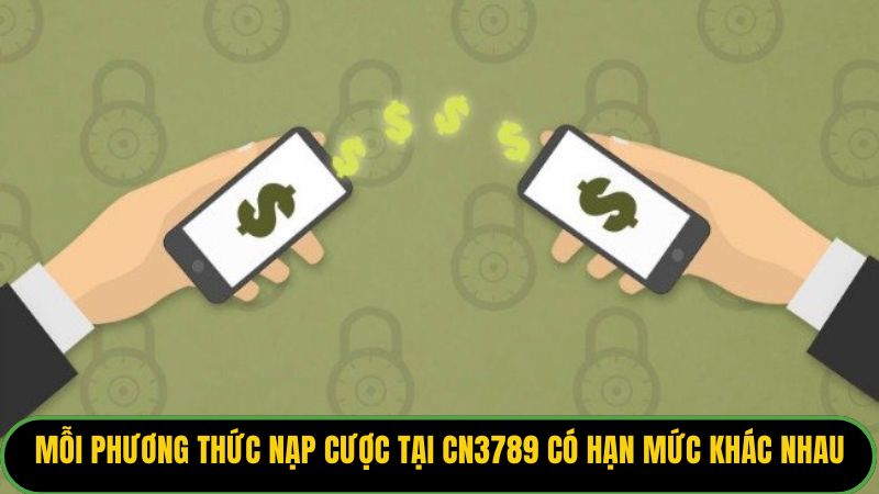 Mỗi phương thức nạp cược tại KUBET88 có hạn mức khác nhau